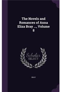 Novels and Romances of Anna Eliza Bray ..., Volume 8