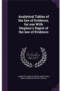 Analytical Tables of the law of Evidence, for use With Stephen's Digest of the law of Evidence