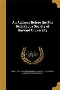 Address Before the Phi Beta Kappa Society of Harvard University