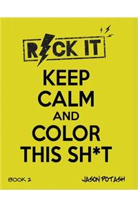 Keep Calm And Color This Sh--T - Volume 2