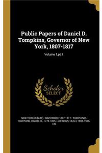 Public Papers of Daniel D. Tompkins, Governor of New York, 1807-1817; Volume 1, pt.1