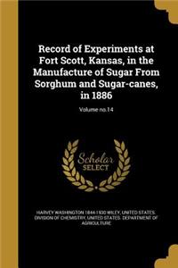 Record of Experiments at Fort Scott, Kansas, in the Manufacture of Sugar from Sorghum and Sugar-Canes, in 1886; Volume No.14