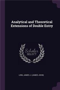 Analytical and Theoretical Extensions of Double Entry