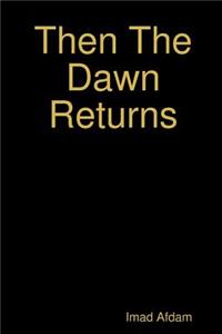 Then The Dawn Returns