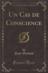 Un Cas de Conscience (Classic Reprint)