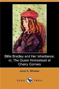 Billie Bradley and Her Inheritance; Or, the Queer Homestead at Cherry Corners (Dodo Press)