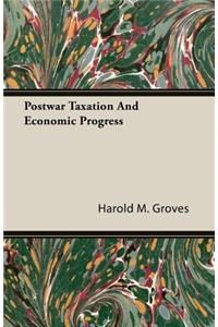 Postwar Taxation and Economic Progress