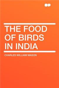 The Food of Birds in India