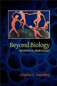 Beyond Biology