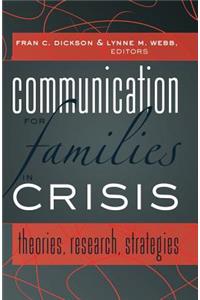 Communication for Families in Crisis; Theories, Research, Strategies