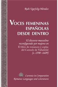 Voces femeninas españolas desde dentro; El discurso masculino reconfigurado por mujeres en El libro de romances y coplas del Carmelo de Valladolid [c. 1590-1609]