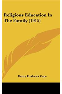 Religious Education In The Family (1915)