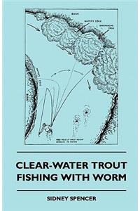 Clear-Water Trout Fishing With Worm