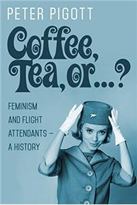 Coffee, Tea, or ...?: Feminism and Flight Attendants — A History