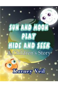 Sun and Moon Play Hide and Seek: A Children's Story