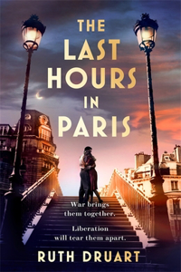The Last Hours in Paris: A powerful, moving and redemptive story of wartime love and sacrifice for fans of historical fiction