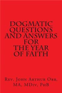 Dogmatic Questions and Answers for the Year of Faith