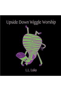 Upside Down Wiggle Worship