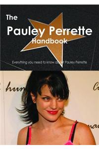 The Pauley Perrette Handbook - Everything You Need to Know about Pauley Perrette