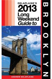 Delaplaine's 2013 Long Weekend Guide to Brooklyn