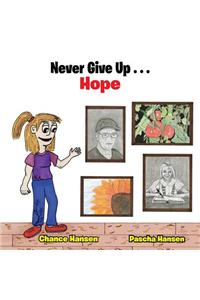 Never Give Up . . . Hope