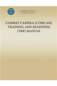 Combat Camera (COMCAM) Training and Readiness (T&R) Manual