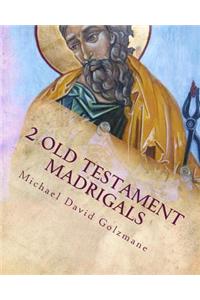 2 Old Testament Madrigals