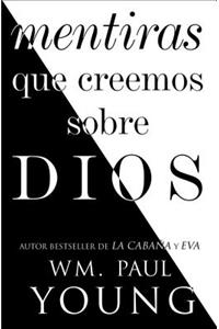 Mentiras Que Creemos Sobre Dios (Lies We Believe about God Spanish Edition)