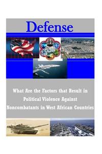 What Are the Factors that Result in Political Violence Against Noncombatants in West African Countries