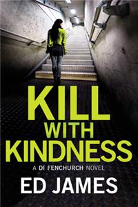 Kill with Kindness