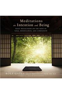 Meditations on Intention and Being Lib/E