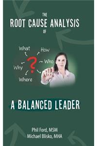 The Root Cause Analysis of a Balanced Leader
