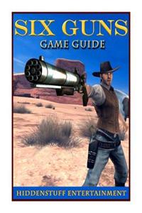Six Guns Game Guide