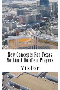 New Concepts For Texas No Limit Hold'em Players