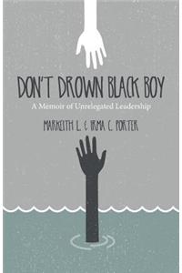 Don't Drown Black Boy