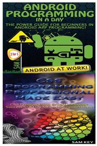 Android Programming in a Day! & CSS Programming Professional Made Easy