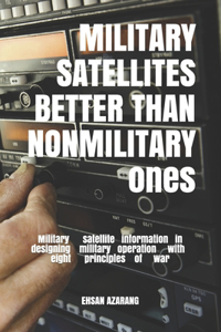 Military Satellites Better Than Nonmilitary Ones
