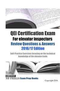 QEI Certification Exam For elevator inspectors Review Questions & Answers 2016/17 Edition