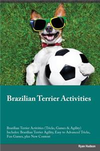 Brazilian Terrier Activities Brazilian Terrier Activities (Tricks, Games & Agility) Includes: Brazilian Terrier Agility, Easy to Advanced Tricks, Fun Games, Plus New Content