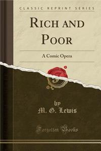 Rich and Poor: A Comic Opera (Classic Reprint)