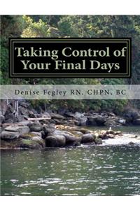 Taking Control of Your Final Days-A Guide for Family and Loved Ones