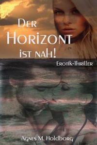 Der Horizont Ist Nah!