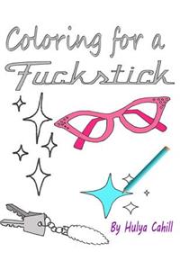 Coloring for a Fuckstick