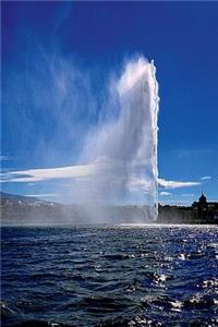 Jet d'Eau Fountain Geneva Switzerland Journal