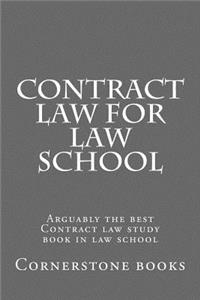 Contract Law for Law School: Arguably the Best Contract Law Study Book in Law School