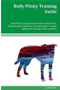 Bully Pitsky Training Guide Bully Pitsky Training Book Features