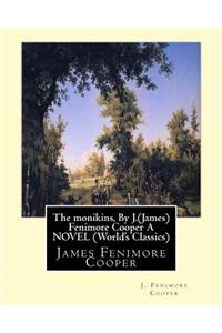 The monikins, By J.(James) Fenimore Cooper A NOVEL (World's Classics)