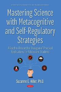 Mastering Science with Metacognitive and Self-Regulatory Strategies