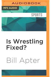 Is Wrestling Fixed?