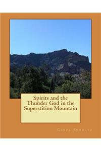 Spirits and the Thunder God in the Superstition Mountain